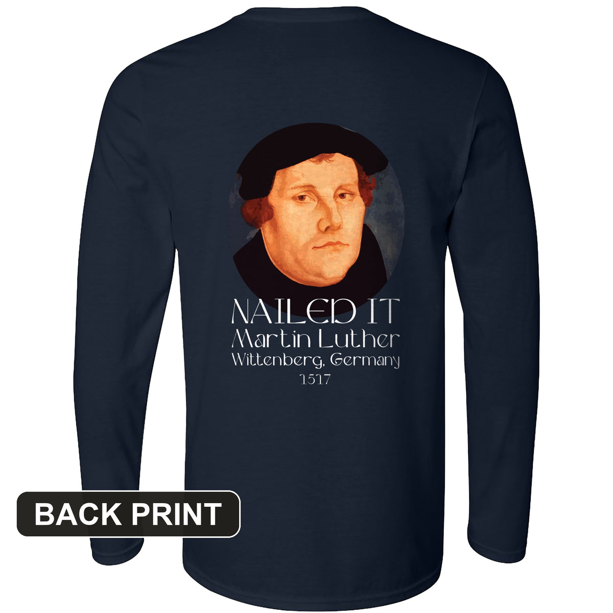 Martin Luther Nailed It Back Print Long Sleeve T-Shirt