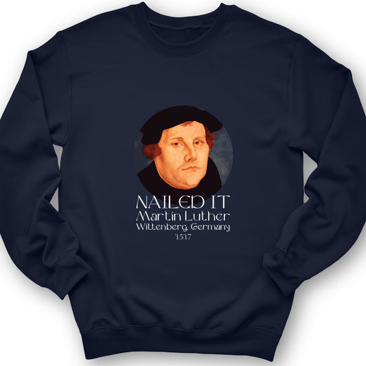 Martin Luther Nailed It Crewneck