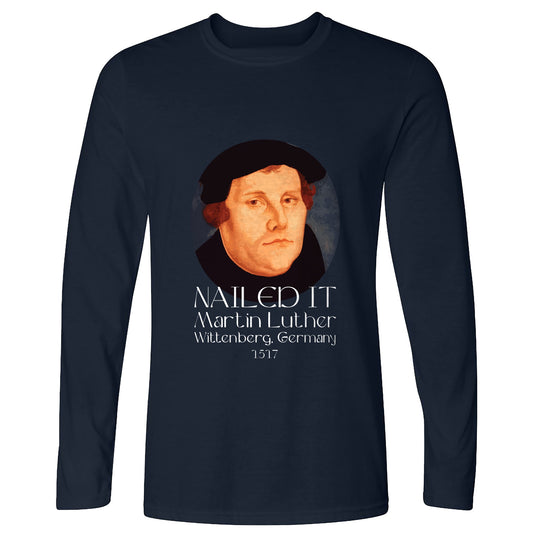 Martin Luther Nailed It Long Sleeve T-Shirt