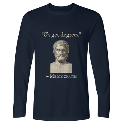 Mediocrates Cs Get Degrees Long Sleeve T-Shirt