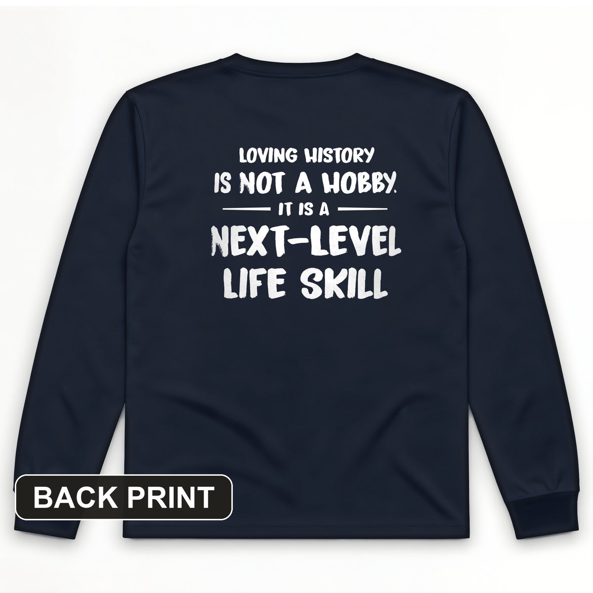 Next Level Life Skill Back Print Long Sleeve T-Shirt