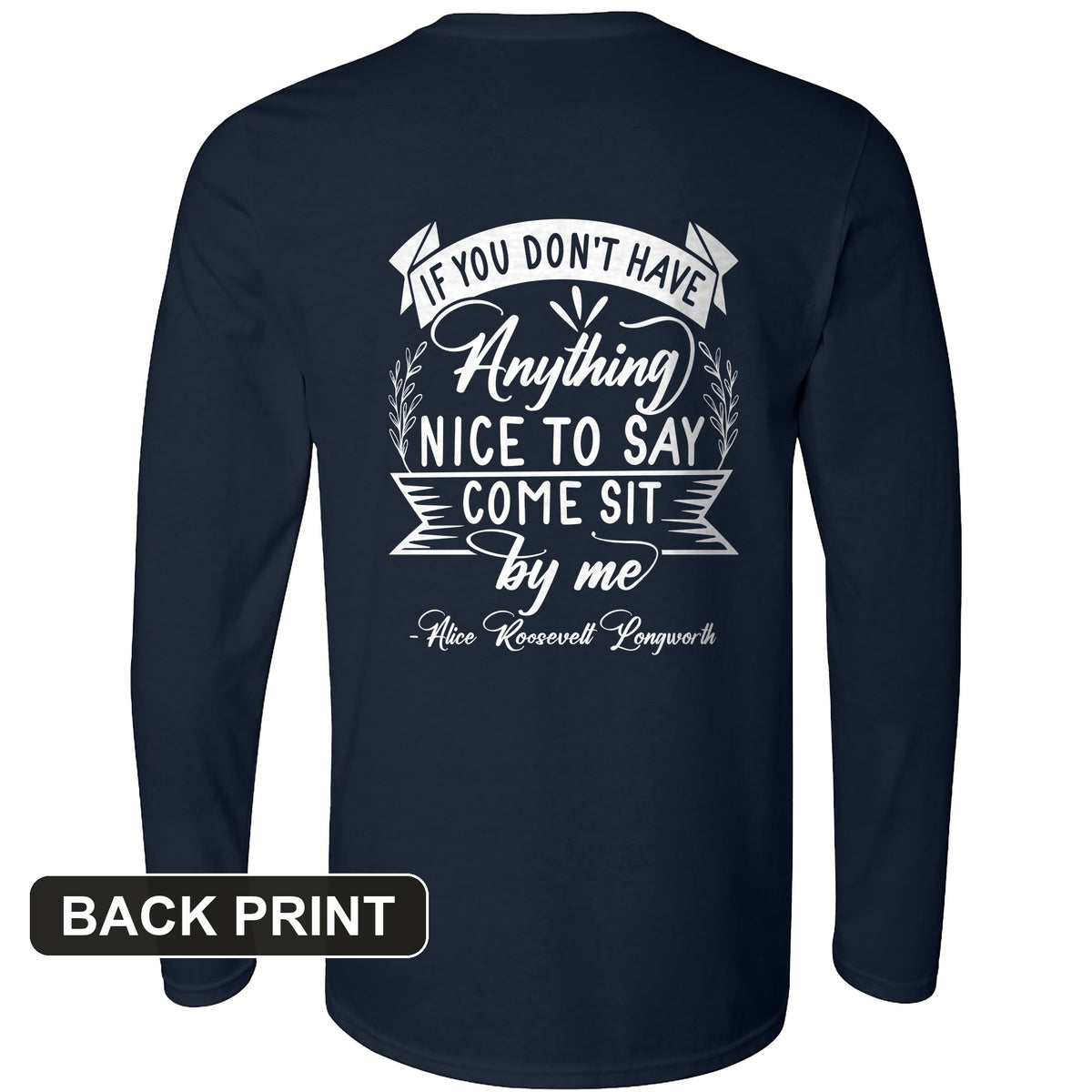 Nothing Nice To Say Back Print Long Sleeve T-Shirt