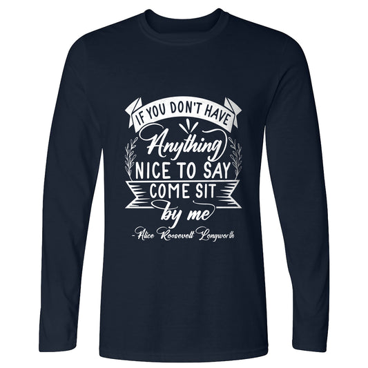 Nothing Nice To Say Long Sleeve T-Shirt