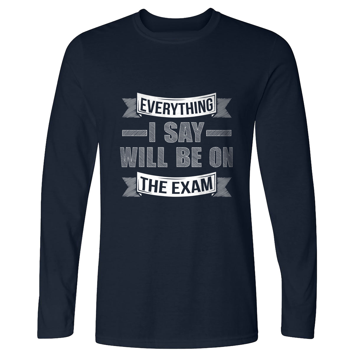 On the Exam Long Sleeve T-Shirt