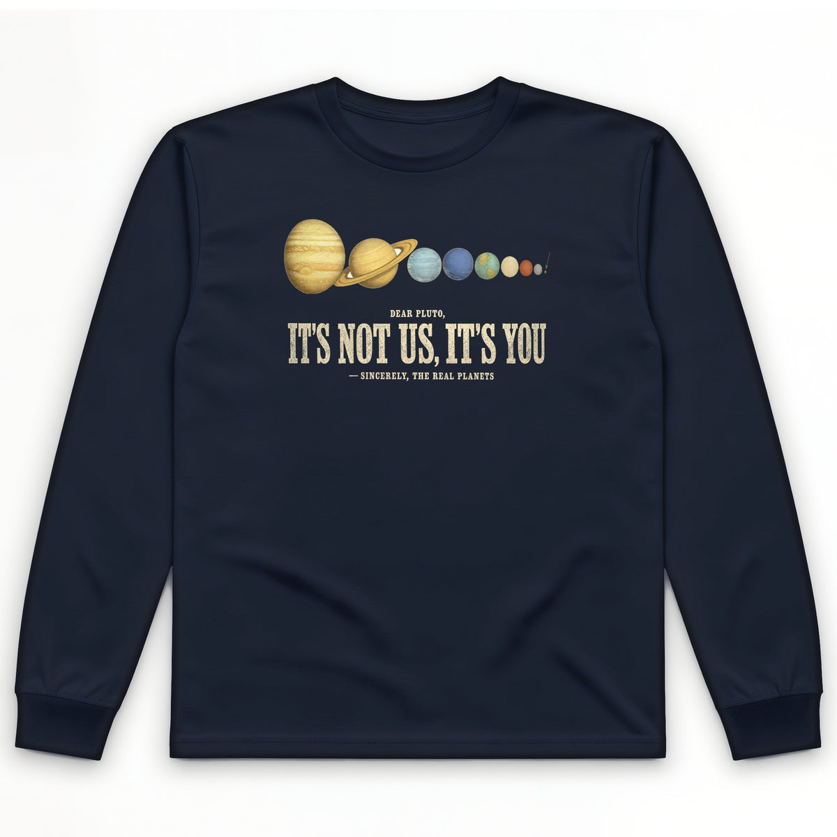 Pluto — It's Not Us, It's You Long Sleeve T-Shirt