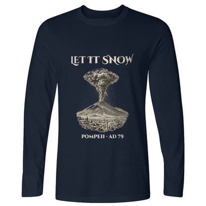Pompeii Let It Snow AD 79 Long Sleeve T-Shirt