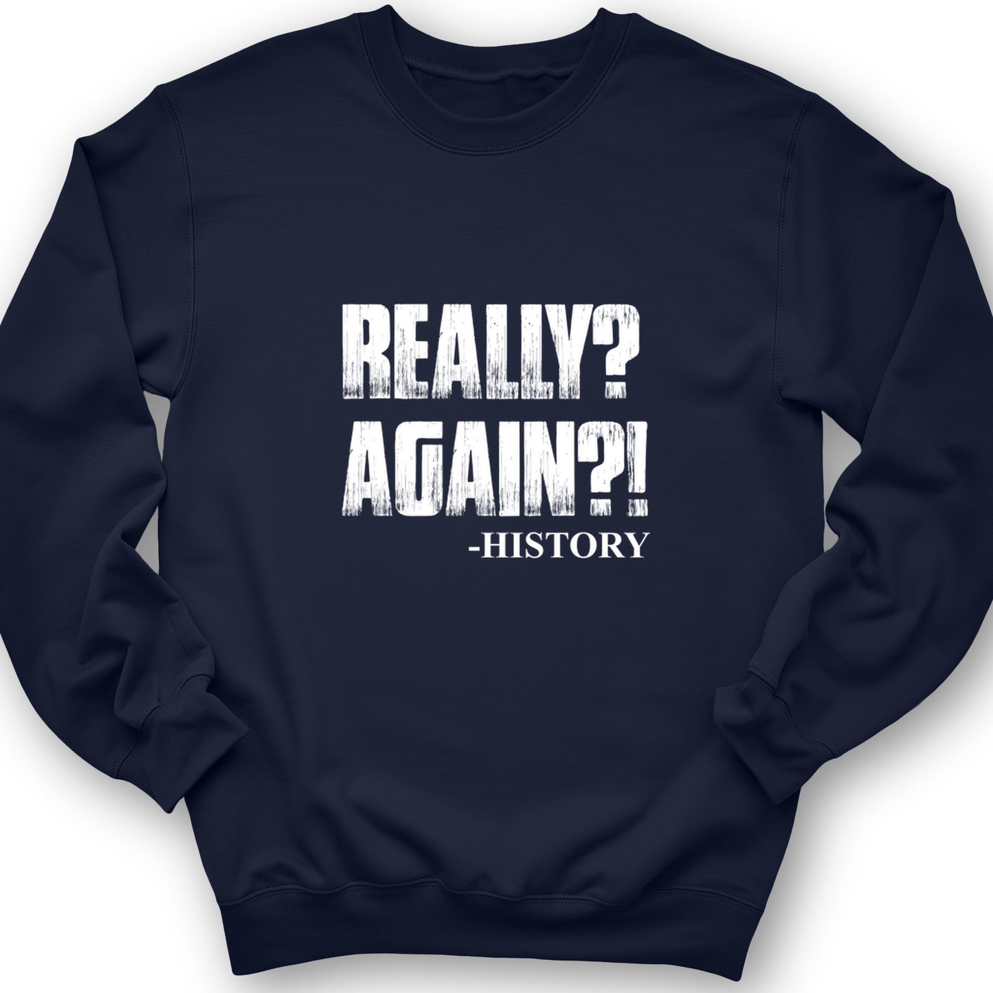 Really? Again? Crewneck
