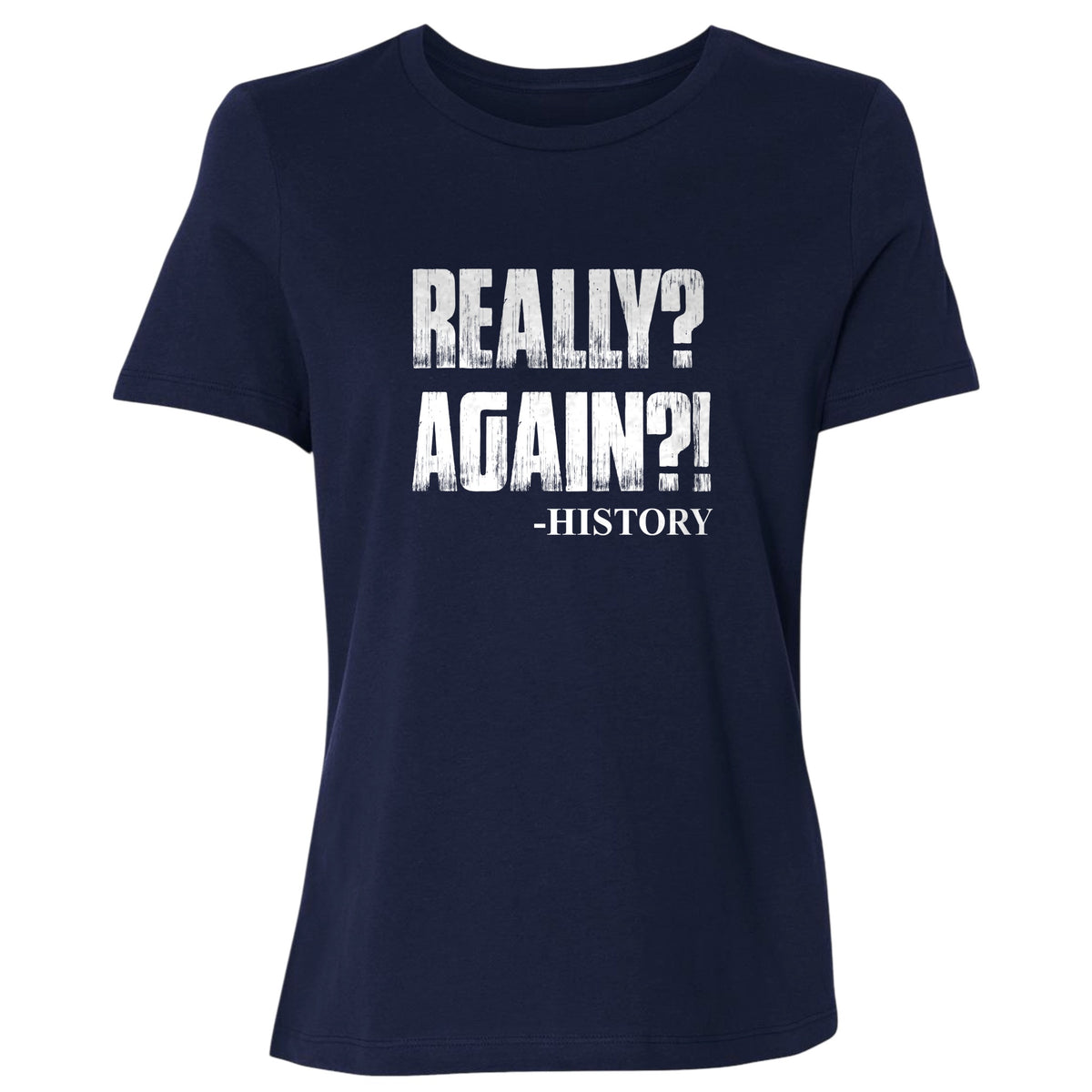Really? Again? Women's T-Shirt