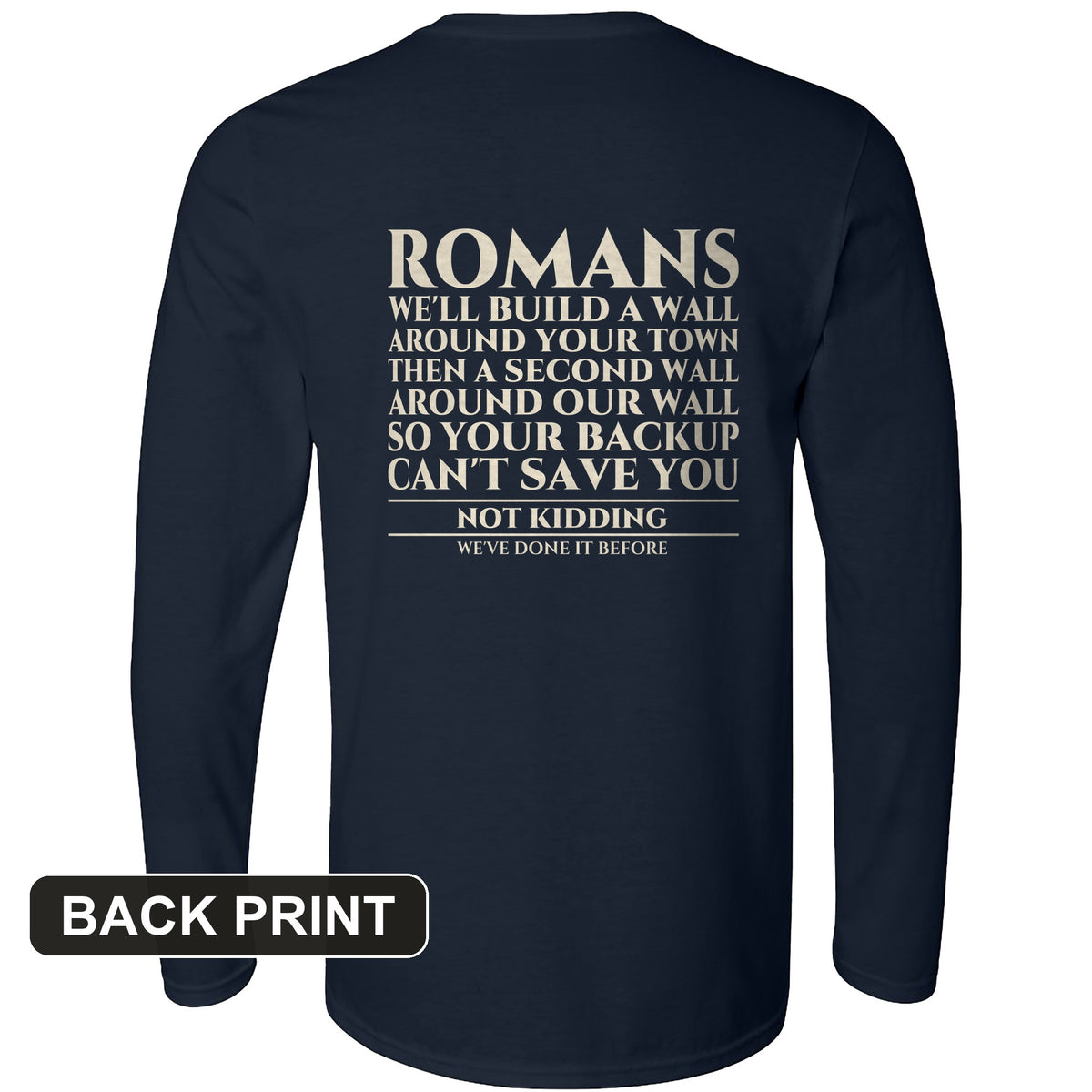 Romans Wall Around Your Wall Back Print Long Sleeve T-Shirt