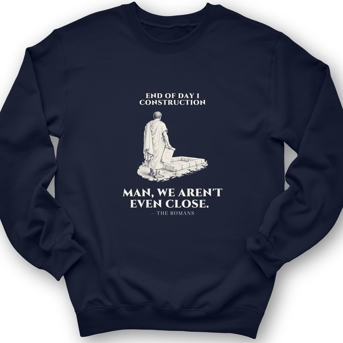 Rome Wasn't Built in a Day Crewneck