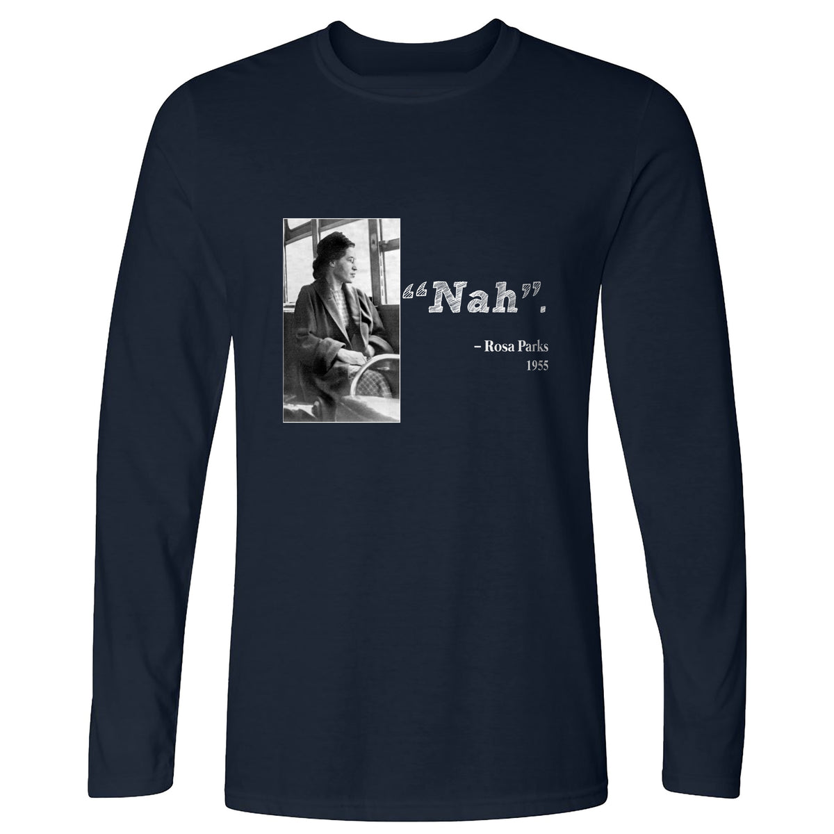 Rosa Parks "Nah" Long Sleeve T-Shirt
