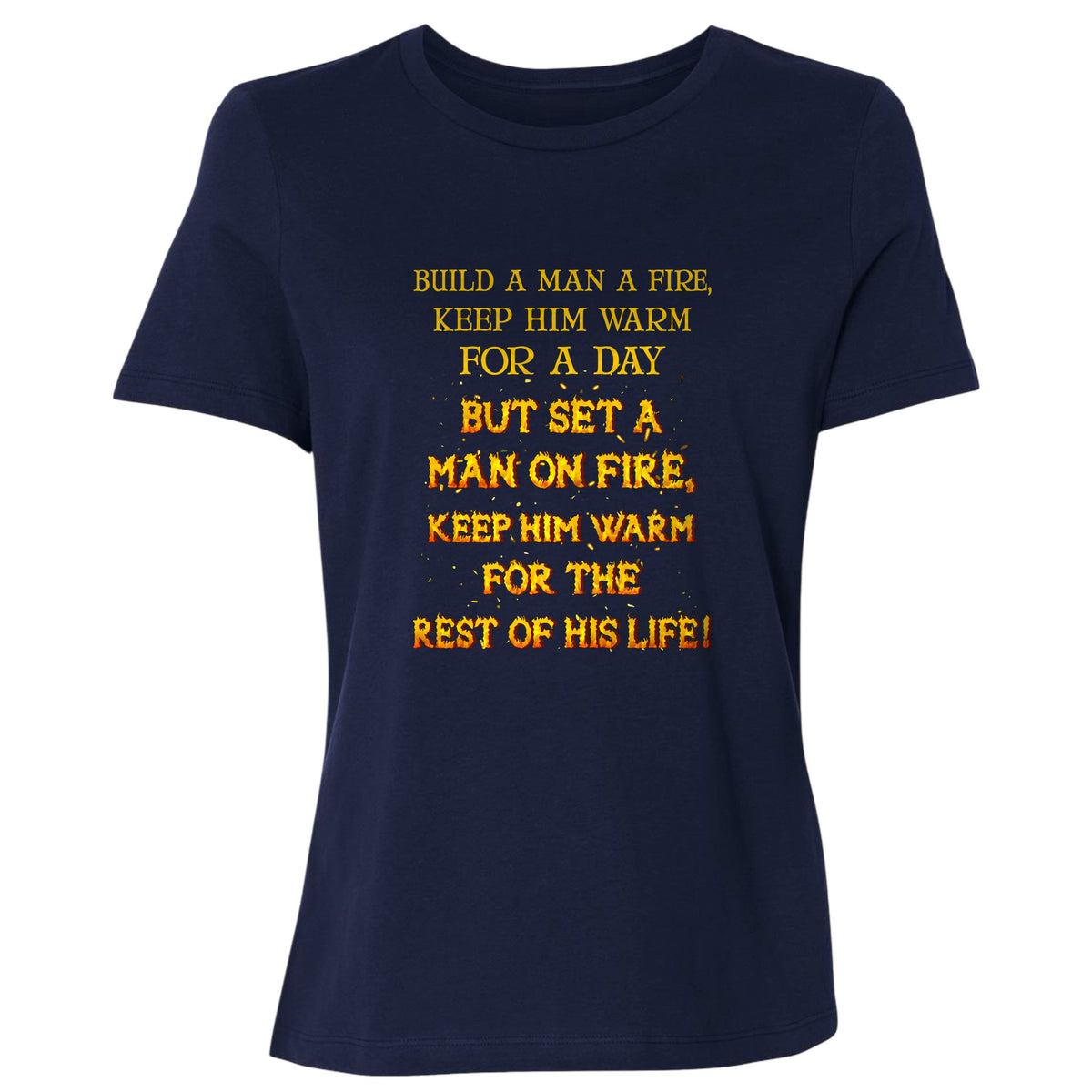 Set a Man on Fire Women's T-Shirt