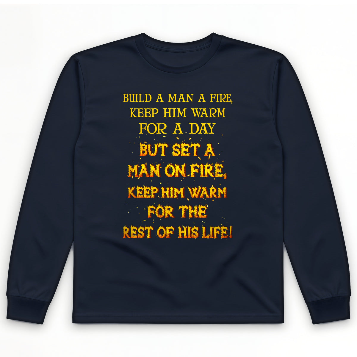 Set a Man on Fire Long Sleeve T-Shirt