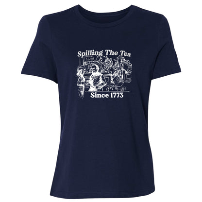 Spilling The Tea Since 1773 Women's T-Shirt