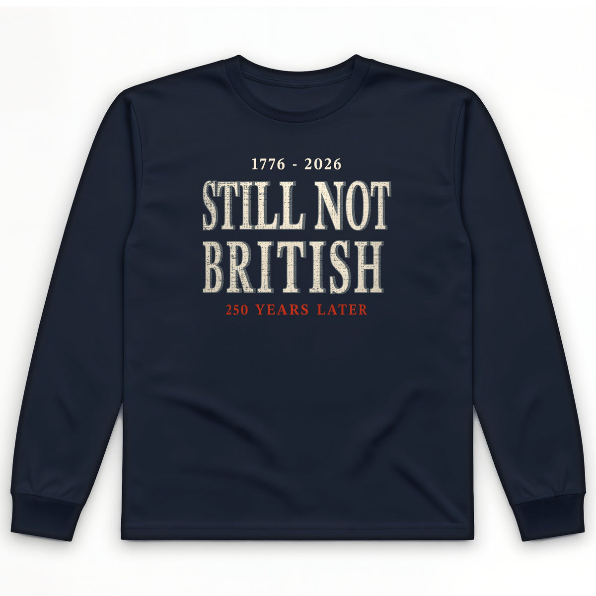 Still Not British Long Sleeve T-Shirt