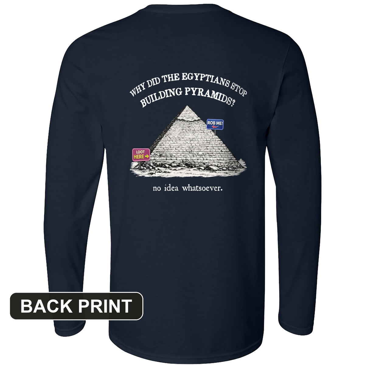 Stop Building Pyramids Back Print Long Sleeve T-Shirt
