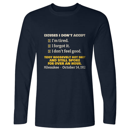 Teddy Roosevelt No Excuses Long Sleeve T-Shirt