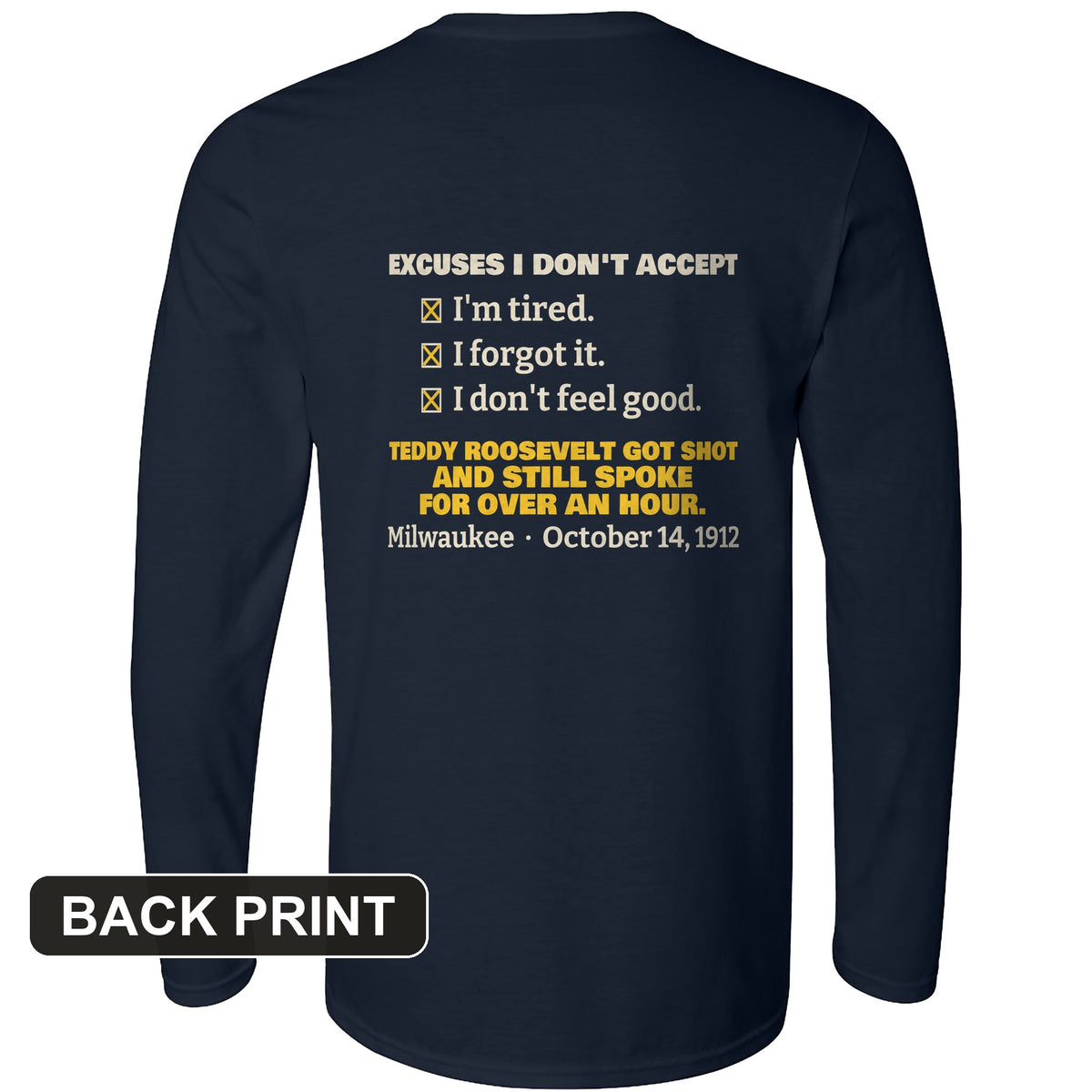 Teddy Roosevelt No Excuses Back Print Long Sleeve T-Shirt
