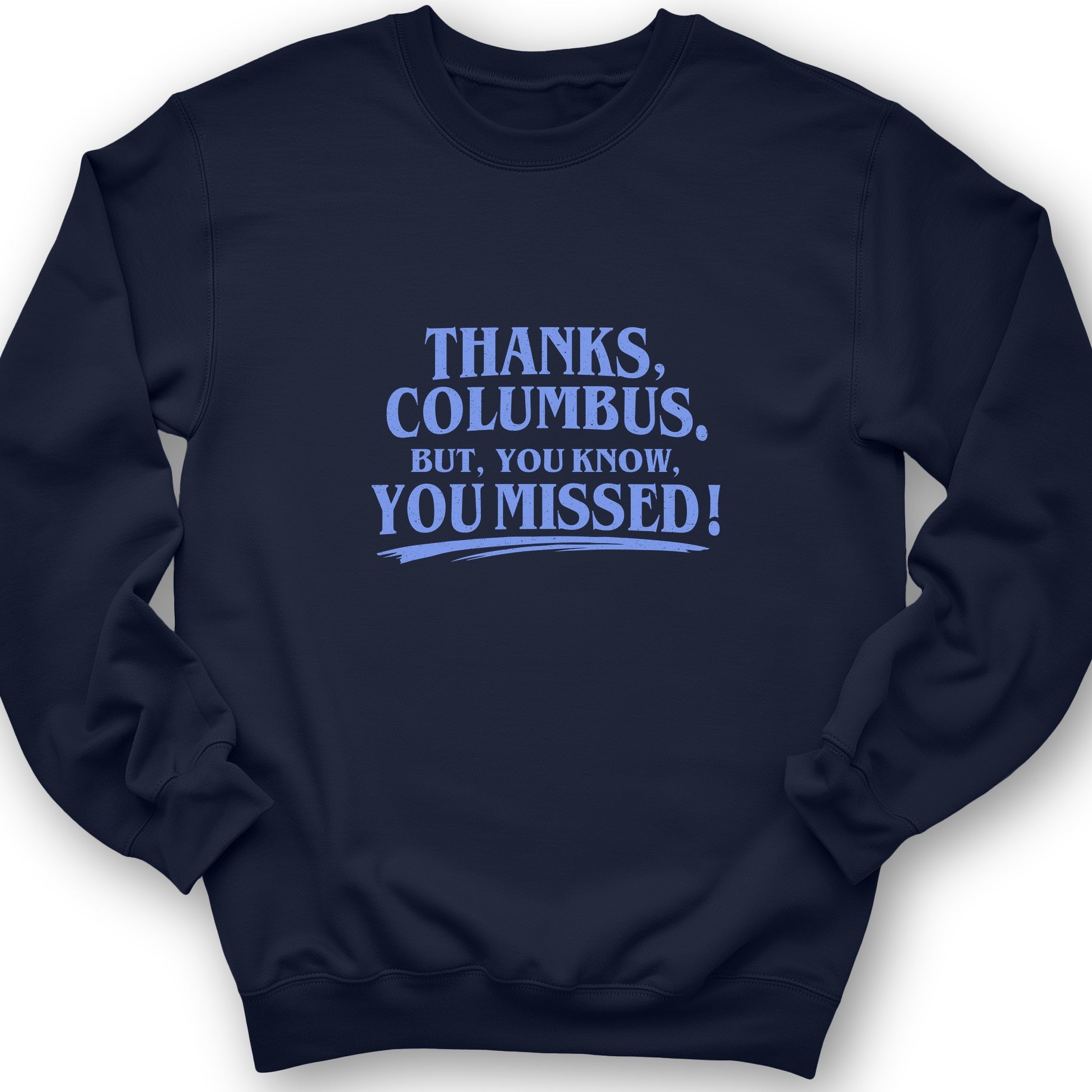 Thanks Columbus Sweatshirt