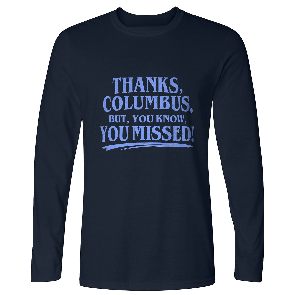 Thanks Columbus Long Sleeve T-Shirt