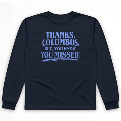Thanks Columbus Long Sleeve T-Shirt