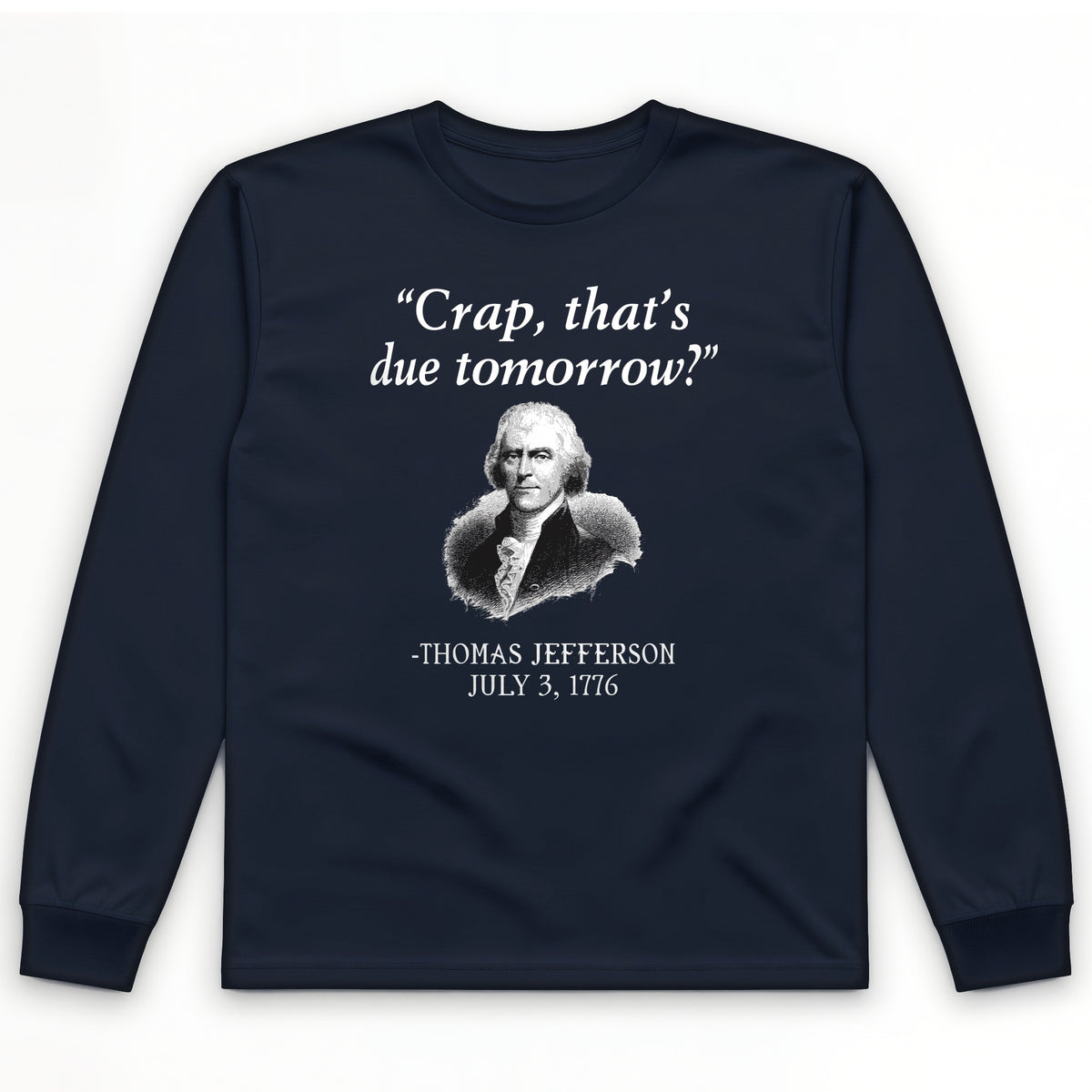 That's Due Tomorrow Long Sleeve T-Shirt