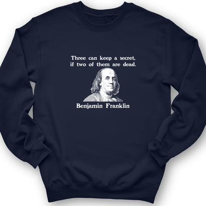 Three Can Keep A Secret Ben Franklin Crewneck