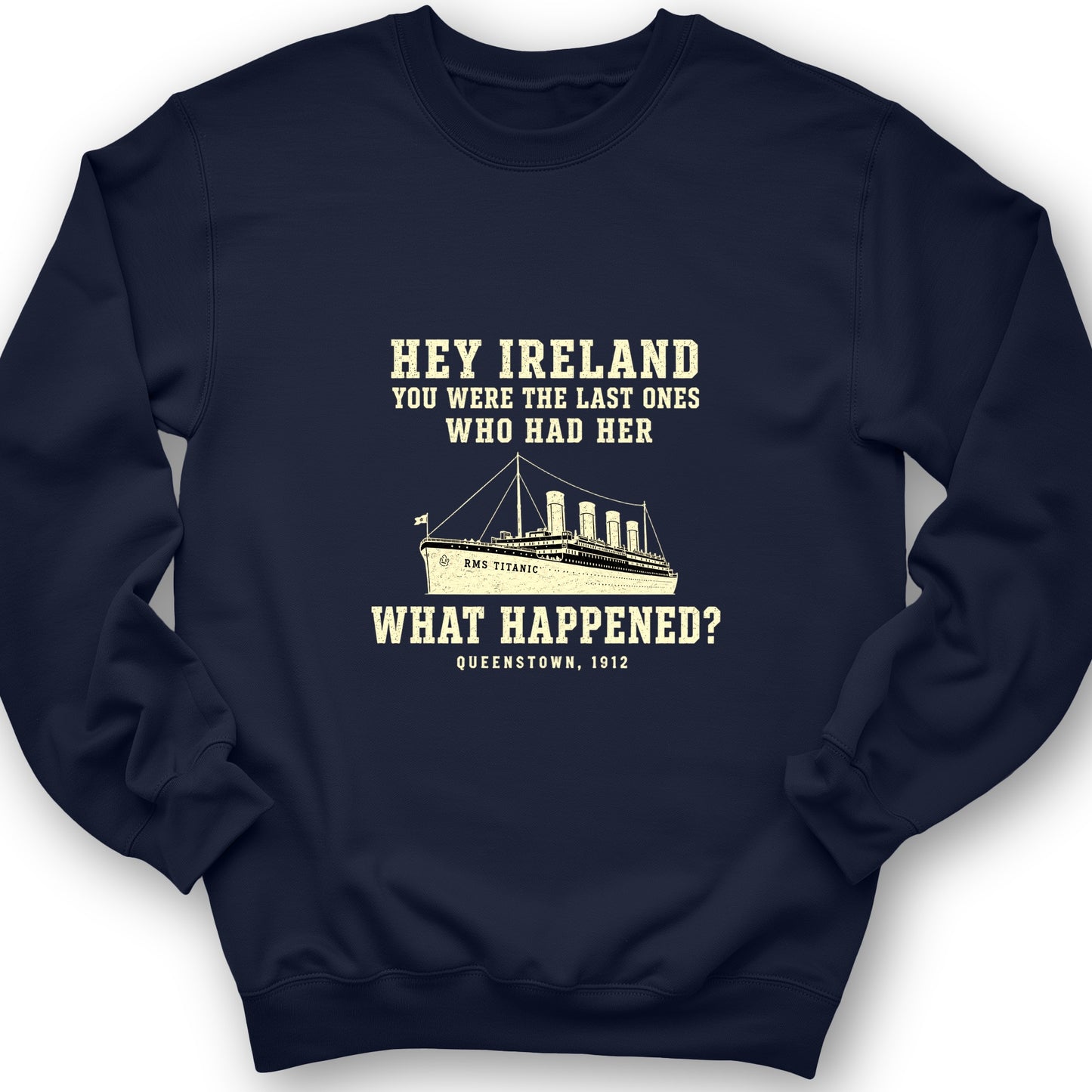 Titanic What Happened Queenstown 1912 Sweatshirt