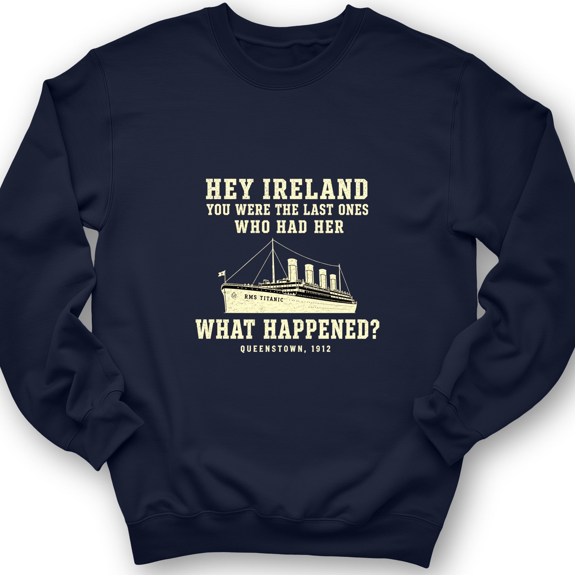 Titanic What Happened Queenstown 1912 Sweatshirt