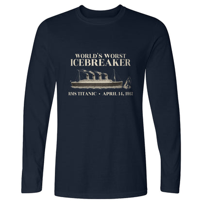 Titanic Worlds Worst Icebreaker Long Sleeve T-Shirt