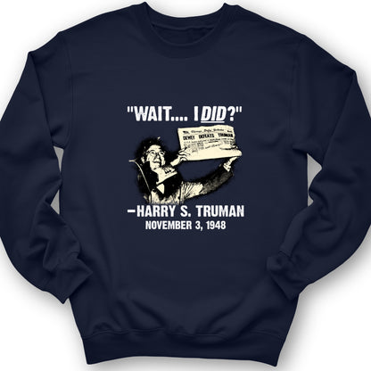 Truman Wait I Did Crewneck