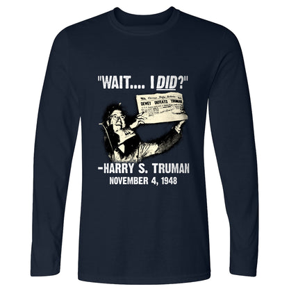 Truman Wait I Did Long Sleeve T-Shirt