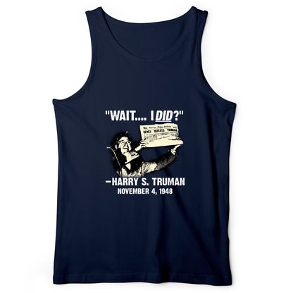 Truman Wait I Did Tank