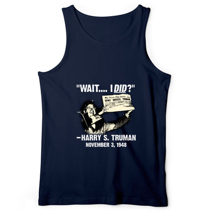 Truman Wait I Did Tank