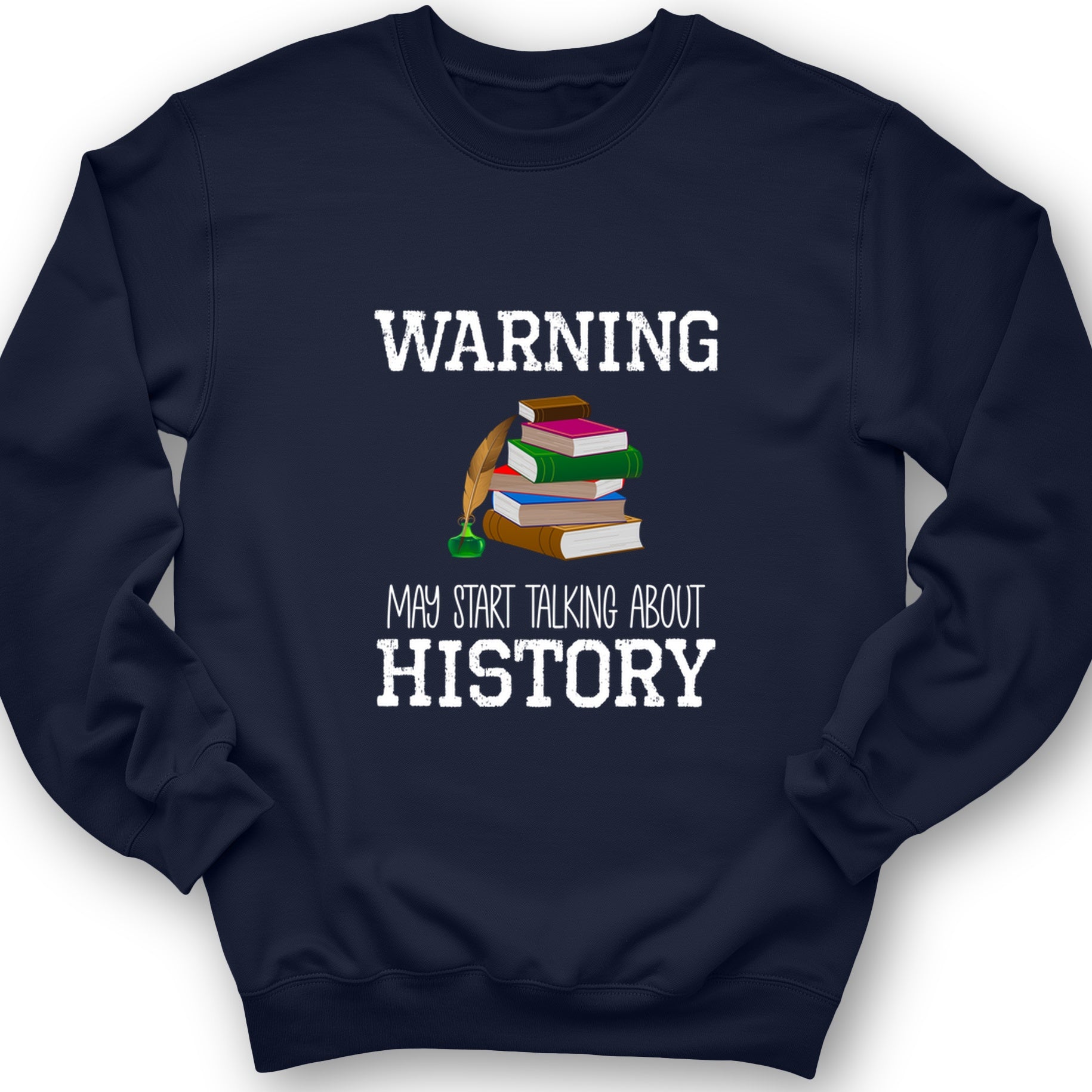 Warning May Start Talking About History Crewneck