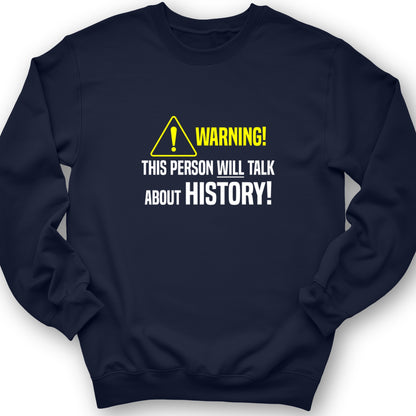 Warning Will Talk History Crewneck