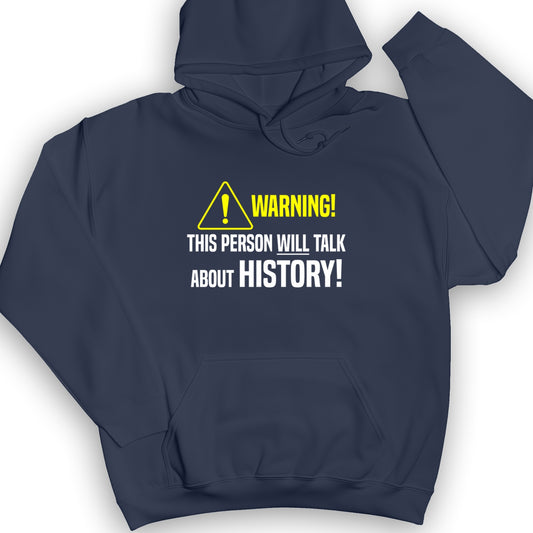 Warning Will Talk History Hoodie