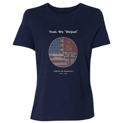 Yeah We Helped Arsenal of Democracy Women's T-Shirt