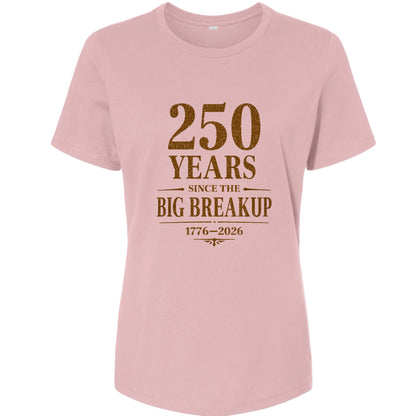 250 Big Breakup Women's T-Shirt