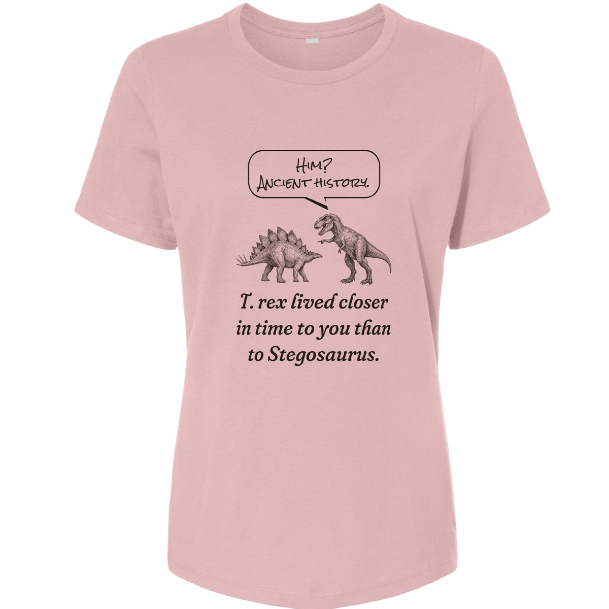 Ancient History T Rex Women's T-Shirt