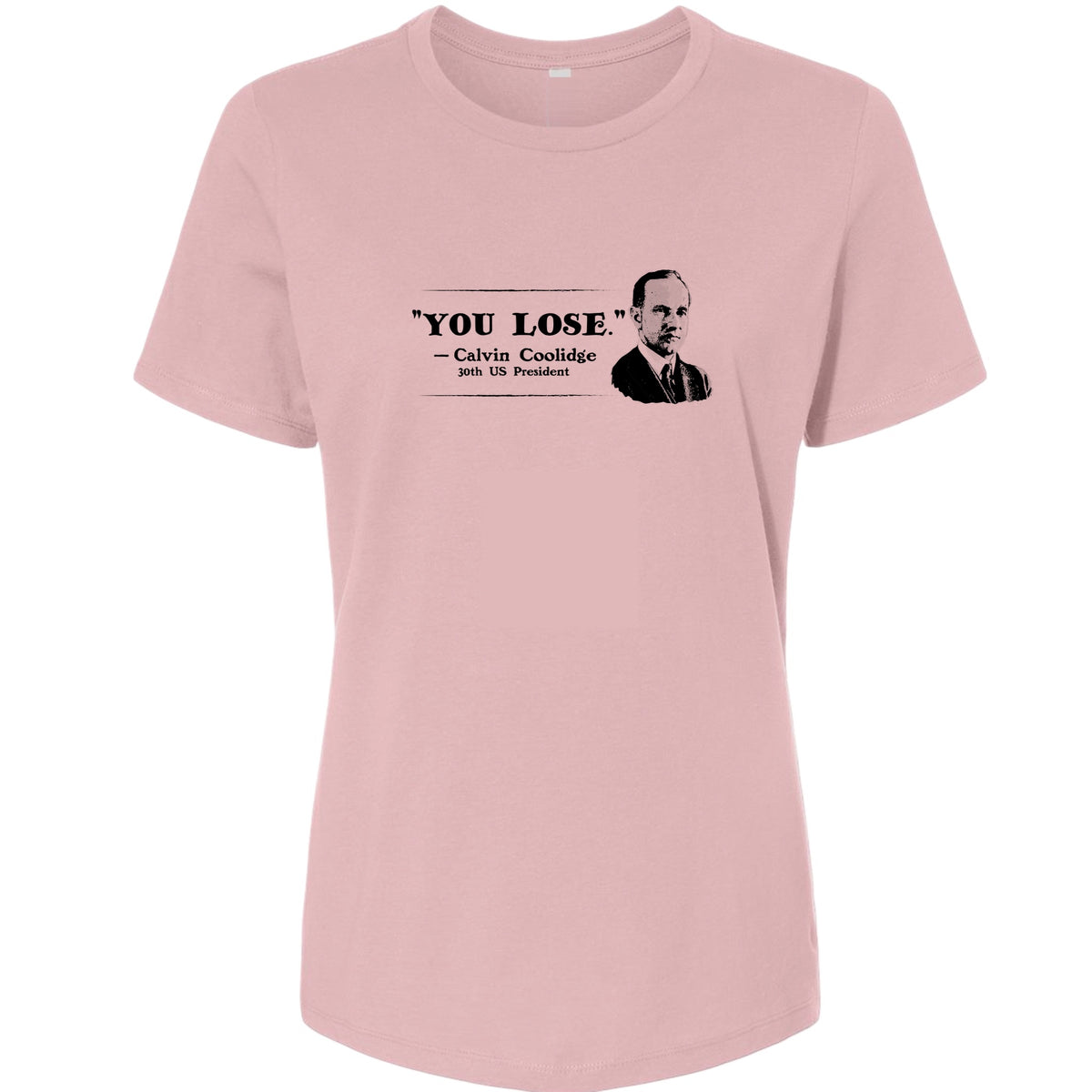 Calvin Coolidge You Lose Women's T-Shirt
