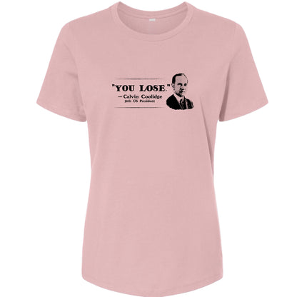 Calvin Coolidge You Lose Women's T-Shirt
