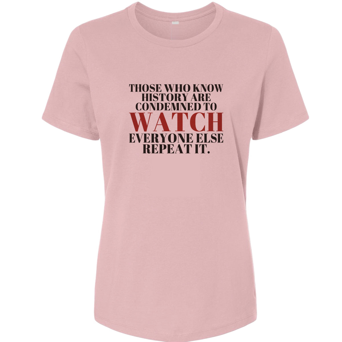 Condemned To Watch Santayana Women's T-Shirt