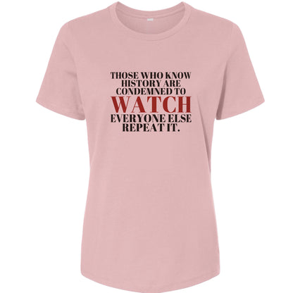 Condemned To Watch Santayana Women's T-Shirt