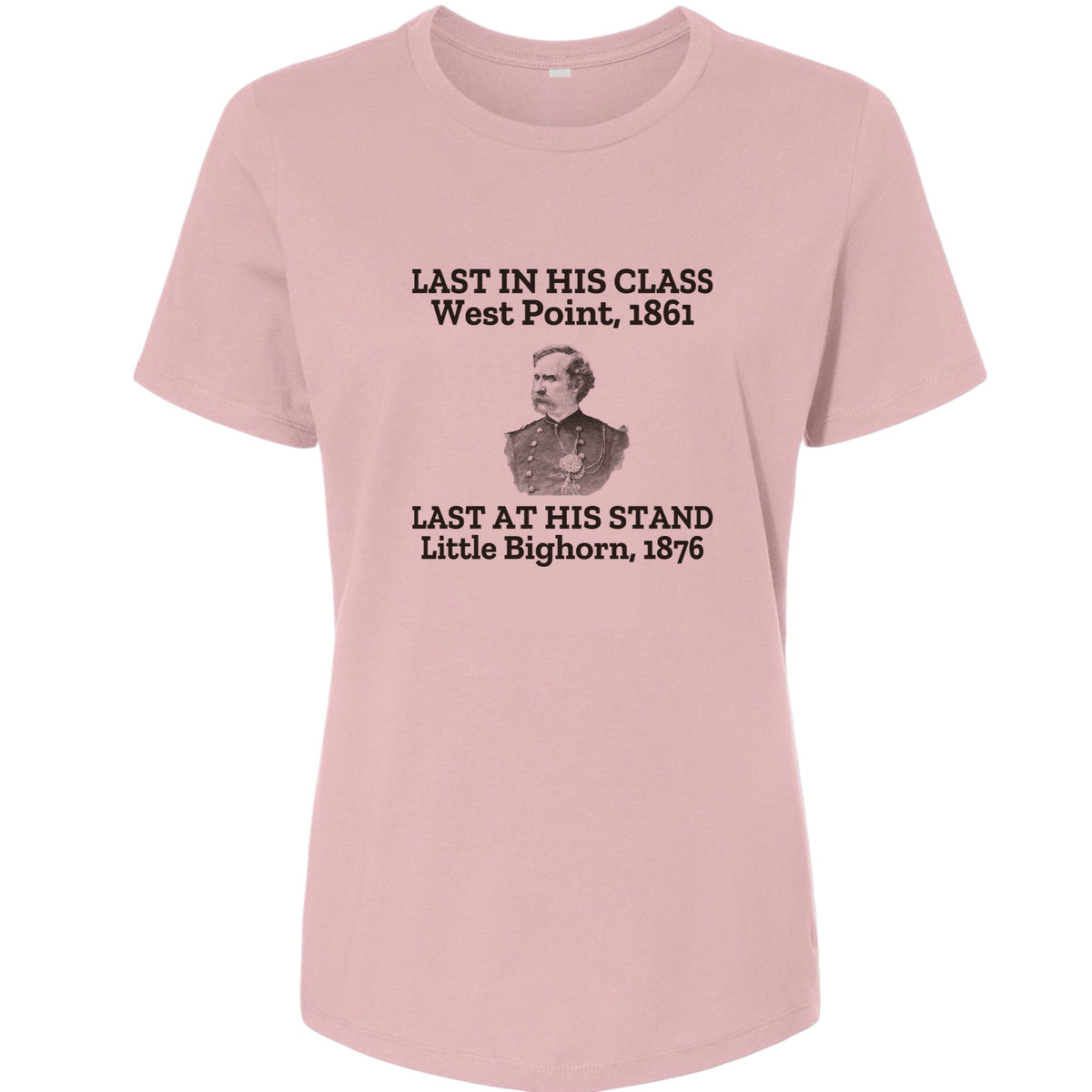 Custer Last In His Class Last Stand Women's T-Shirt