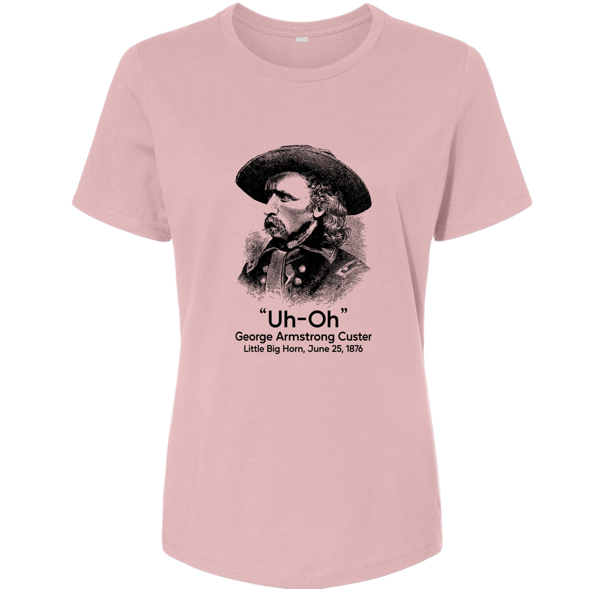 Custer Uh-Oh Women's T-Shirt
