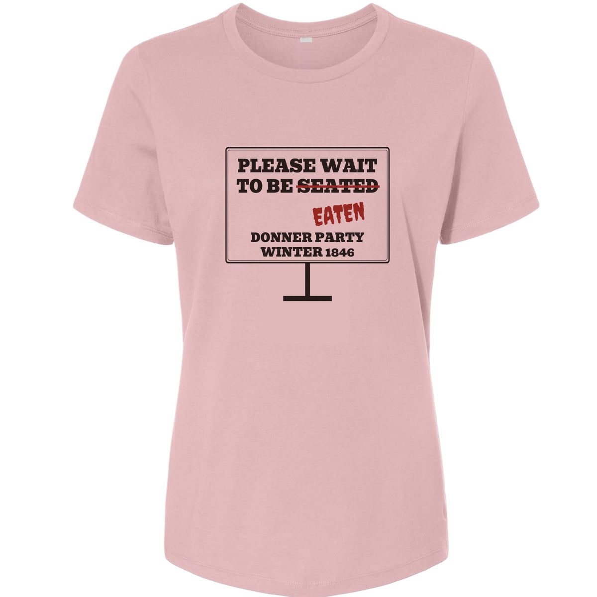 Donner Party Please Wait To Be Eaten Women's T-Shirt