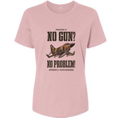 F-4 Phantom No Gun No Problem Women's T-Shirt