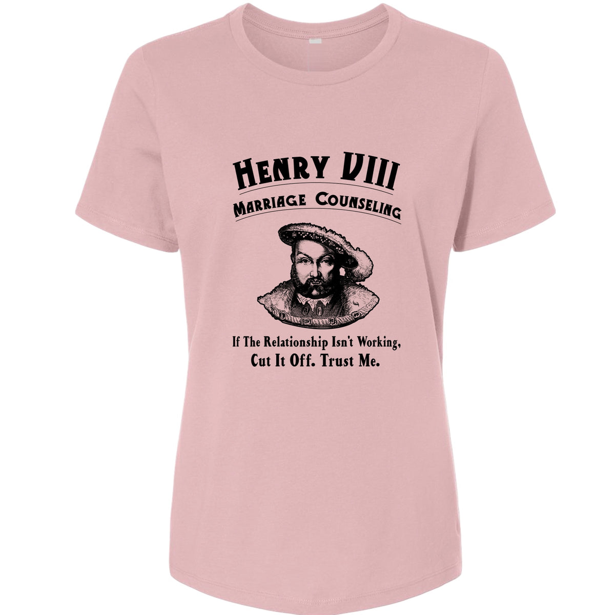 Henry VIII Cut It Off Women's T-Shirt
