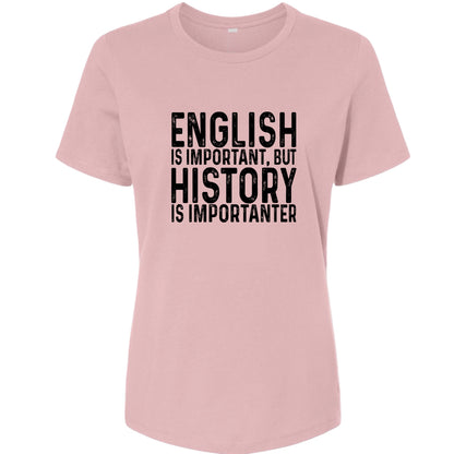 History Is Importanter Women's T-Shirt